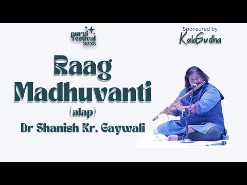 Raag Madhuvanti Alap | Flute | Music of India | Shanish Kumar Gaywali | Purvi Festival 2023