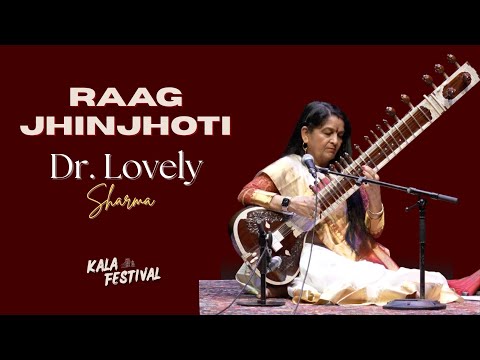 Raag Jhinjhoti | Sitar | Dr Lovely Sharma | Music of India | Kala Festival 2023