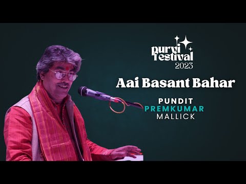 Aayi Basant Bahaar - Pundit Premkumar Mallick | Dhrupad | Vocal | Purvi Festival 2023