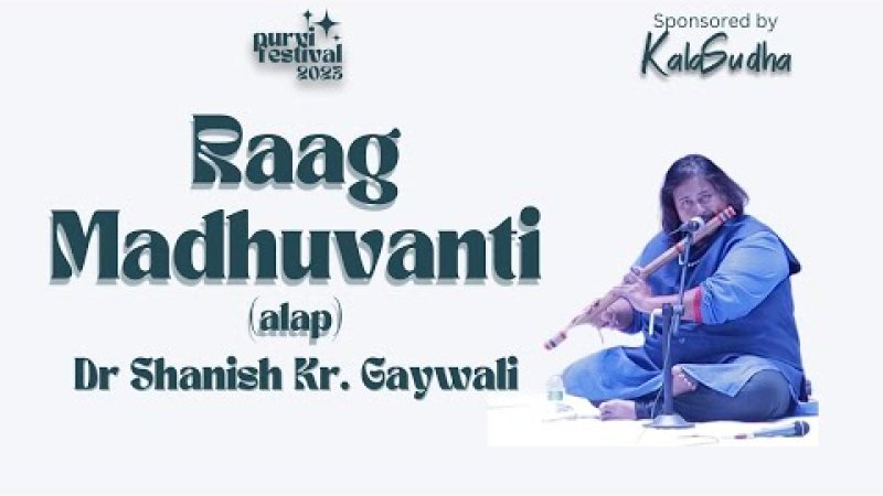 Raag Madhuvanti Alap | Flute | Music of India | Shanish Kumar Gaywali | Purvi Festival 2023