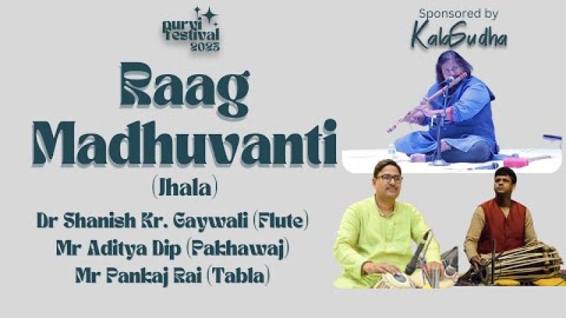 Raag Madhuvanti Jhala | Flute | Tabla | Pakhawaj | Music of India | Purvi Festival 2023